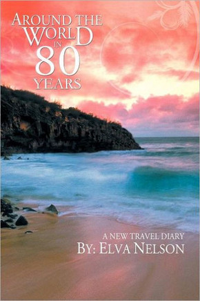 Around the World in 80 Years: A New Travel Diary - 9781477233382