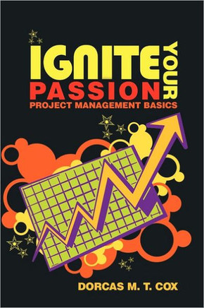 Ignite Your Passion: Project Management Basics - 9781463408244
