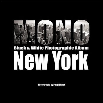 Mono: Black & White Photographic Album of New York