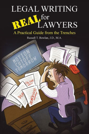 Legal Writing for Real Lawyers: A Practical Guide from the Trenches - 9781481759502