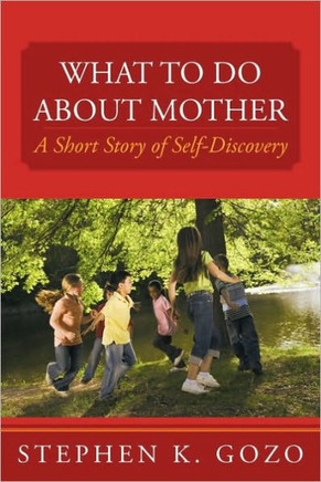 What to Do about Mother: A Short Story of Self-Discovery - 9781449025250