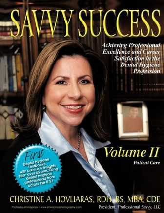 Savvy Success: Achieving Professional Excellence and Career Satisfaction in the Dental Hygiene Profession Volume II: Patient Care