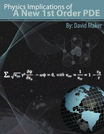 Physics Implications of a New 1st Order PDE - 9781467854702