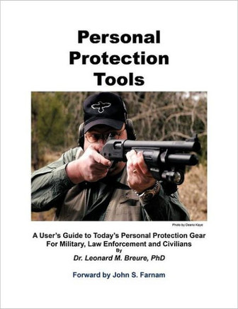 Personal Protection Tools: A User's Guide to Today's Personal Protection Gear For Military, Law Enforcement and Civilians
