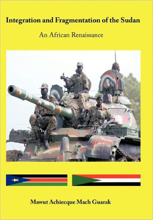 Integration and Fragmentation of the Sudan: An African Renaissance - 9781456723576