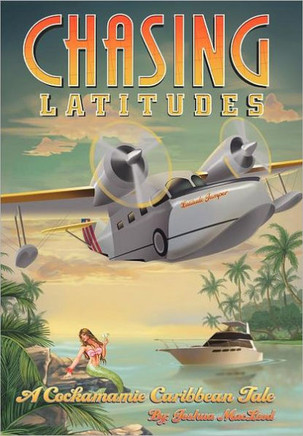Chasing Latitudes: A Cockamamie Caribbean Tale - 9781468595697