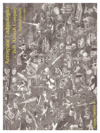 Aerospace Technologies of Bell Aircraft Company: A Pictorial History (1935-1985)
