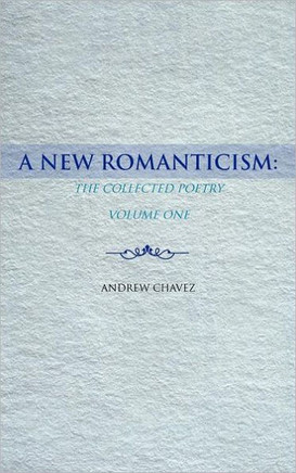 A New Romanticism: The Collected Poetry Volume One - 9781463452582