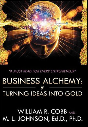 Business Alchemy: Turning Ideas Into Gold - 9781468587852