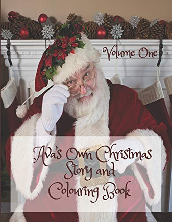 Ava's Own Christmas Story and Colouring Book Volume One: Personalised Kids Activity Book for Children aged 8  12, Story Prompts, Pictures to Colour, ... Own Drawings and Space for Their Own Stories