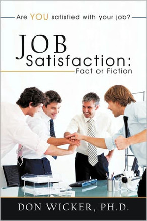 Job Satisfaction: Fact or Fiction: Are you satisfied with your job? - 9781463403102