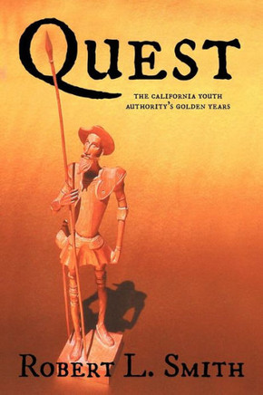 Quest: The California Youth Authority's Golden Years - 9781477272589