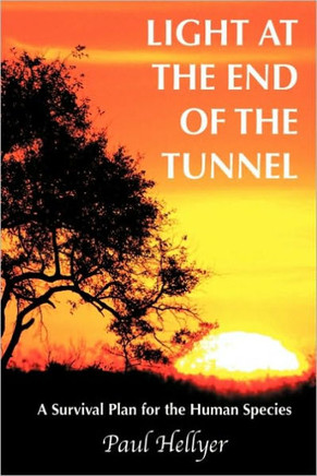 Light at the End of the Tunnel: A Survival Plan for the Human Species - 9781449076139