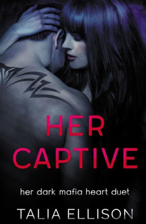 Her Captive (Her Dark Mafia Heart Duet)