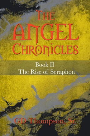 The Angel Chronicles: Book II the Rise of Seraphon - 9781481718165