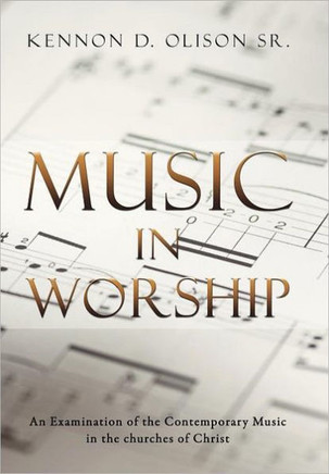 Music in Worship: An Examination of the Contemporary Music in the Churches of Christ - 9781468525304