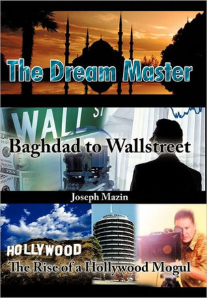 The Dream Master: Baghdad to Wallstreet the Rise of a Hollywood Mogul - 9781463419615