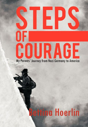 Steps of Courage: My Parents' Journey from Nazi Germany to America - 9781463426194