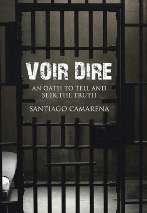 Voir Dire: An Oath to Tell and Seek the Truth - 9781481703239