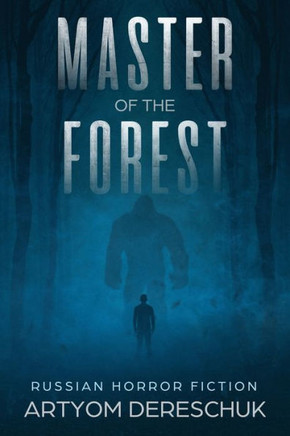 Master Of The Forest : A Horror Novel Set In Siberia