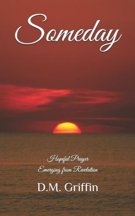 Someday : Hopeful Prayer Emerging From Revelation