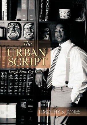 The Urban Script: Laugh Now, Cry Later - 9781468573381