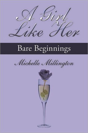A Girl Like Her: Bare Beginnings - 9781468530254