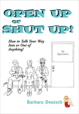 OPEN UP or SHUT UP!: How to Talk Your Way Into or Out of Anything! - 9781463427627