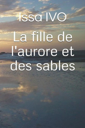 La fille de l'aurore et des sables (French Edition)