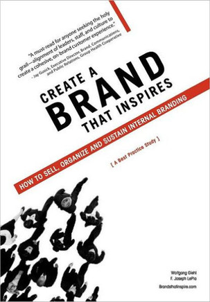 Create a Brand That Inspires: How to Sell, Organize and Sustain Internal Branding - 9781467039512