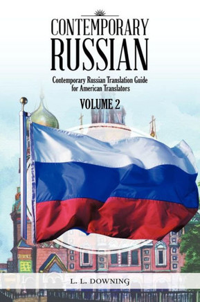 Contemporary Russian: Contemporary Russian Translation Guide for American Translators - 9781477298640