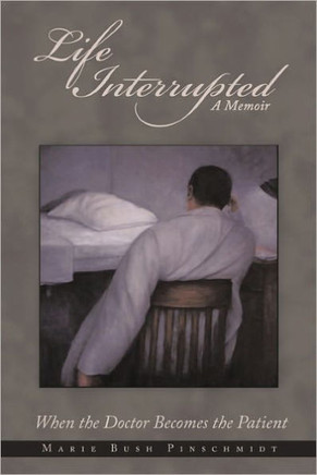 Life Interrupted: When the Doctor Becomes the Patient - 9781456716349