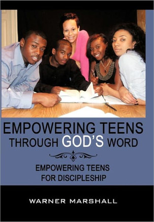 Empowering Teens Through God's Word!: Empowering Teens For Discipleship - 9781452062129 Empowering Teens Through God's Word!: Empowering Teens For Discipleship - 9781452062129