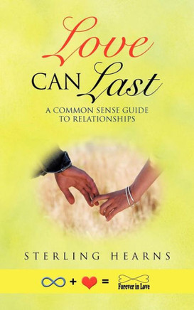 Love Can Last: A Common Sense Guide to Relationships - 9781477271322