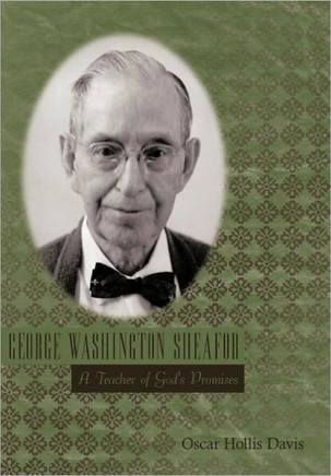 George Washington Sheafor: A Teacher of God's Promises - 9781452049502