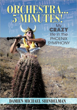 Orchestra...5 minutes!: My crazy life in the Phoenix Symphony - 9781452050898
