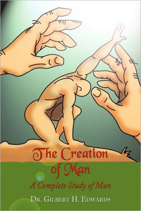 The Creation of Man: A Complete Study of Man - 9781452033396