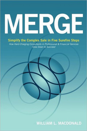 Merge: Simplify the Complex Sale in Five Surefire Steps - 9781463417833
