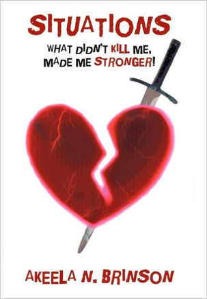Situations: What Didn't Kill Me, Made Me Stronger! - 9781452029764