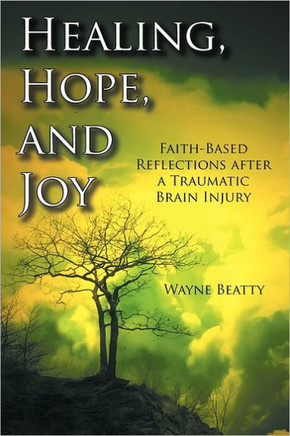 Healing, Hope, and Joy: Faith-Based Reflections after a Traumatic Brain Injury - 9781463443474