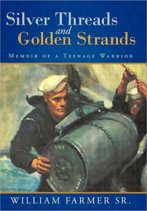 Silver Threads and Golden Strands: Memoir of a Teenage Warrior - 9781456765965