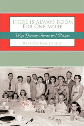 There Is Always Room For One More: Volga German Stories and Recipes - 9781456728915