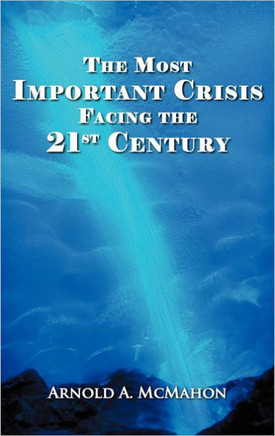 The Most Important Crisis Facing the 21st Century - 9781477247969