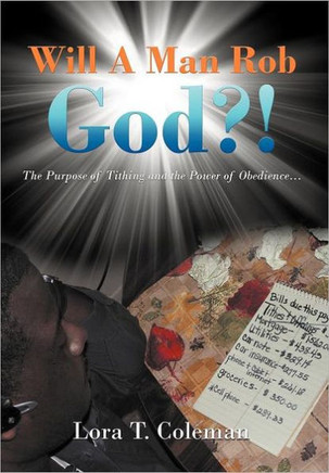 Will A Man Rob God?!: The Purpose of Tithing and the Power of Obedience... - 9781468539301
