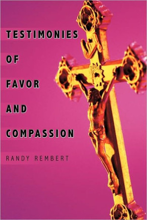 Testimonies of Favor and Compassion - 9781449080228