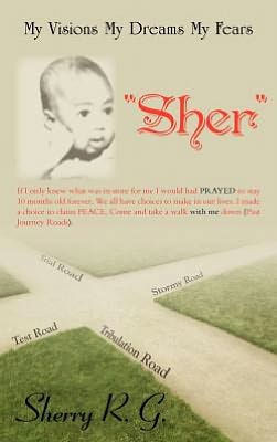My Visions My Dreams My Fears: ""Sher"" - 9781477259245