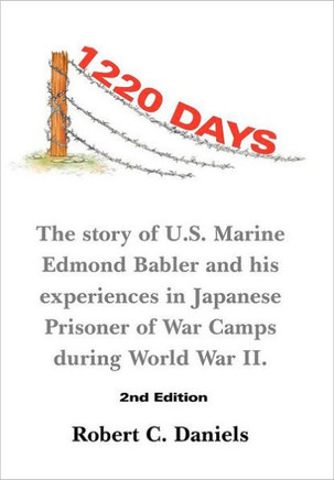 1220 Days: The Story of U.S. Marine Edmond Babler and His Experiences in Japanese Prisoner of War Camps During World War II. Seco - 9781467054287