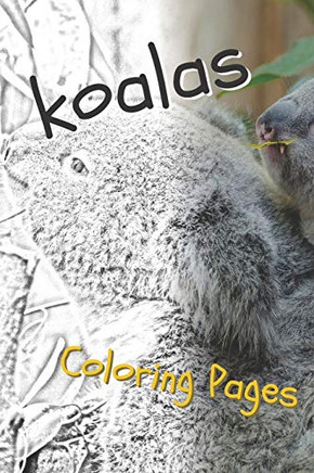 Koala Coloring Sheets: Beautiful Drawings For Adults Relaxation And For Kids - 9781090508423