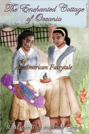 The Enchanted Cottage of Oceania: An American Fairytale - 9781467081597