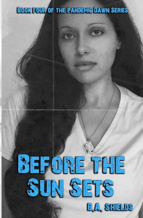 Before the Sun Sets: Pandemic Dawn Book Four